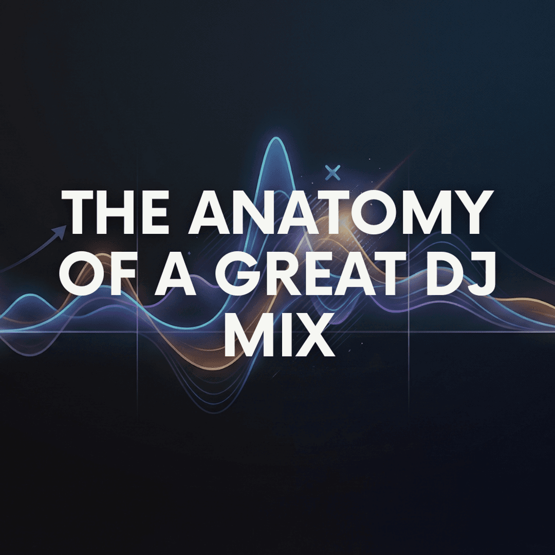 The Anatomy of a Great DJ Mix