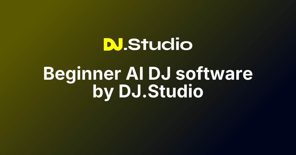 Beginner AI DJ software by DJ.Studio | DJ.Studio