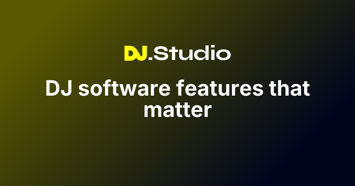 DJ software features that matter | DJ.Studio