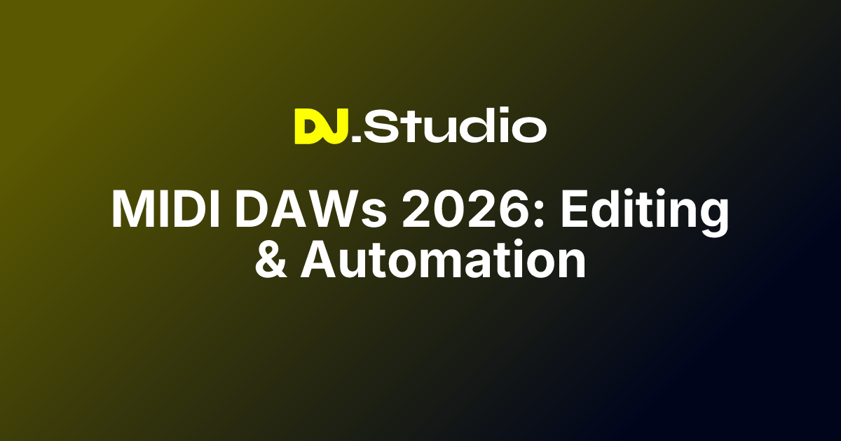 MIDI DAWs 2026: Editing & Automation | DJ.Studio