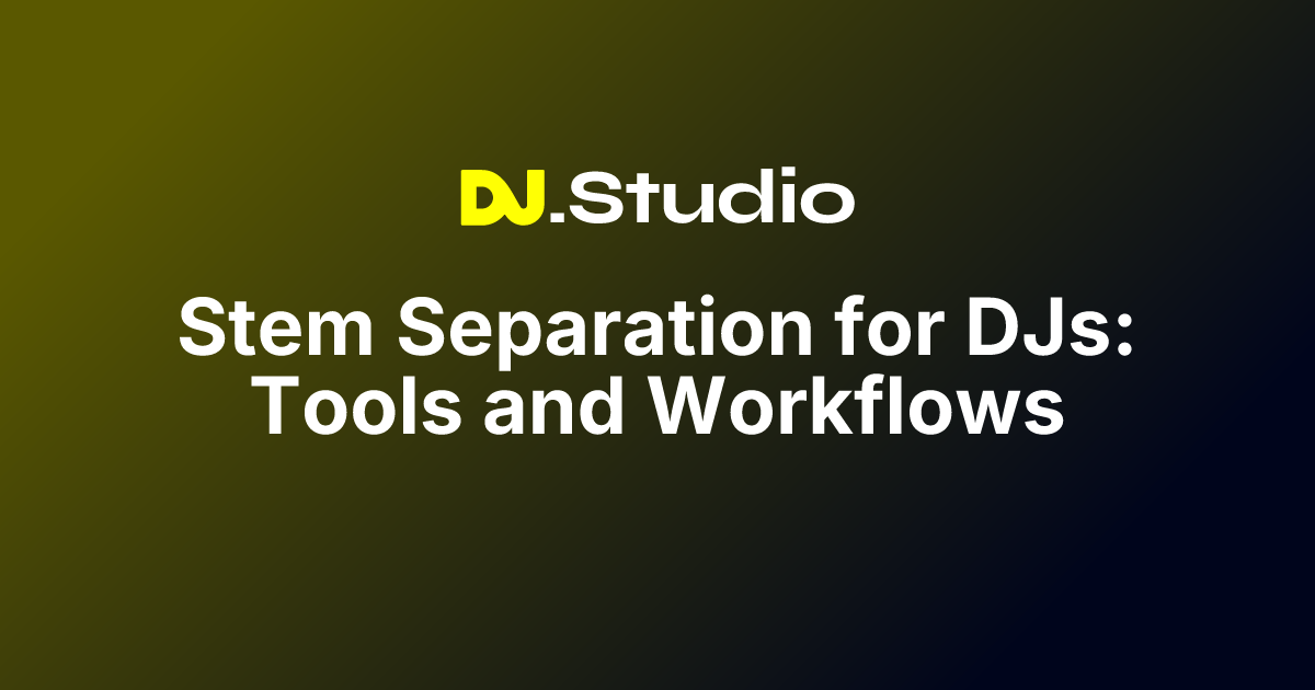 Stem Separation for DJs: Tools and Workflows | DJ.Studio