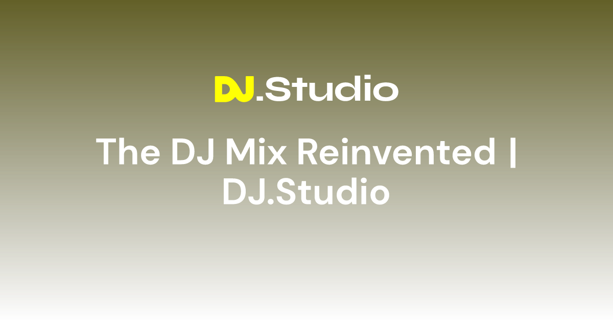 The DJ Mix Reinvented  