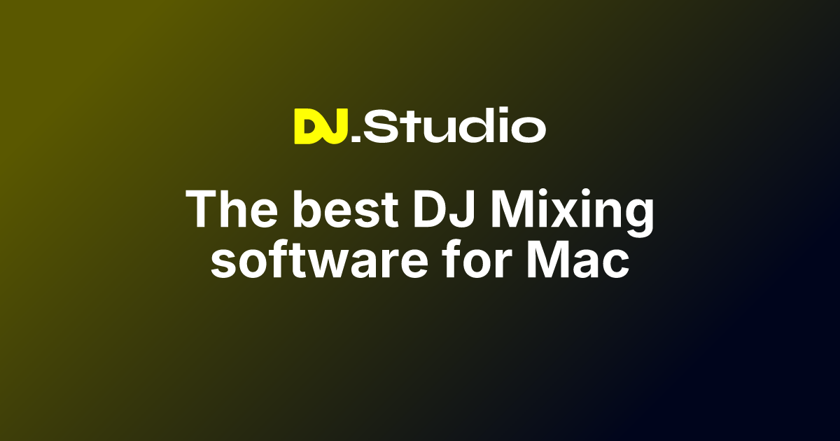 The best DJ Mixing software for Mac | DJ.Studio