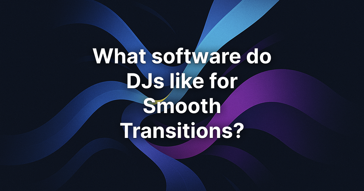 Best DJ Software for Seamless Transitions in 2026 | DJ.Studio